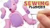 Sewing Stuffed Animals Making Custom Plushies